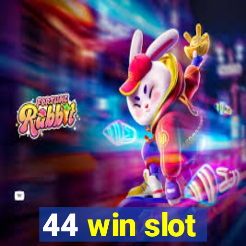 44 win slot